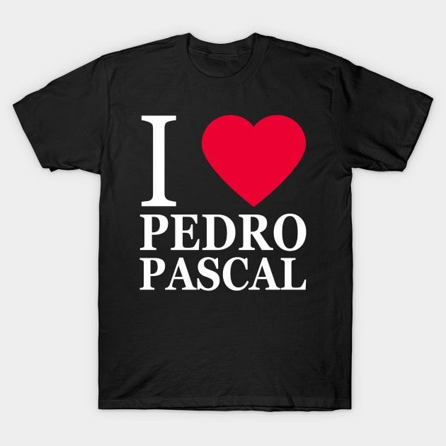 I love Pedro Pascal T-Shirt by byebyesally